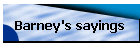 Barney's sayings